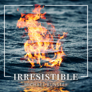 收聽Michael Bunster的Irresistible歌詞歌曲