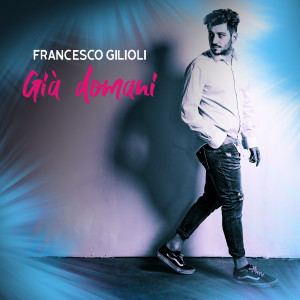 Album Già domani from Francesco Gilioli