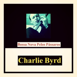收聽Charlie Byrd的Samba Triste歌詞歌曲