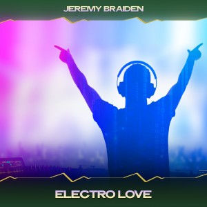 Listen to Electro Love (24 Bit Remastered) song with lyrics from Jeremy Braiden