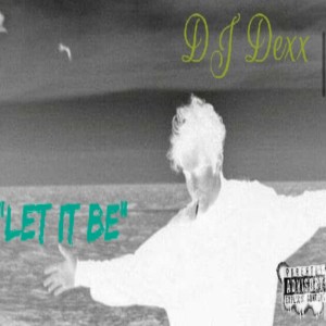 อัลบัม Let It Be (Explicit) ศิลปิน DJ DexX