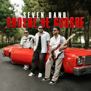 收聽Seven Band的Gooshe Be Gooshe歌詞歌曲