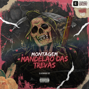 Listen to Montagem Mandelao Das Trevas (Explicit) song with lyrics from Dj Henrique 011