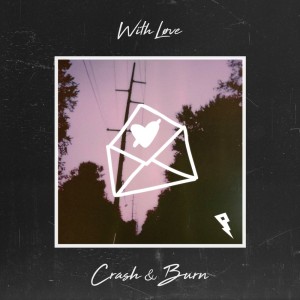收聽With Løve的Crash & Burn歌詞歌曲