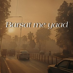 Listen to Barsat me yaad song with lyrics from Tanveer Ghazi