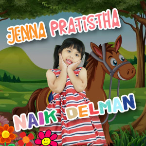 Dengarkan lagu Naik Delman nyanyian Jenna Pratistha dengan lirik