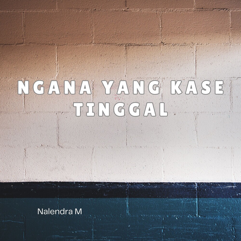 Ngana Yang Kase Tinggal (Explicit)