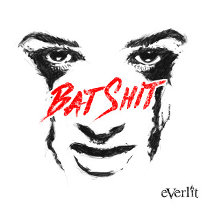 Everlit的专辑Batshit (Explicit)