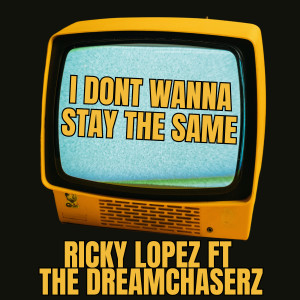 Listen to I Don't Wanna Stay the Same song with lyrics from Ricky López