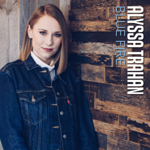 Listen to Blue Fire song with lyrics from Alyssa Trahan
