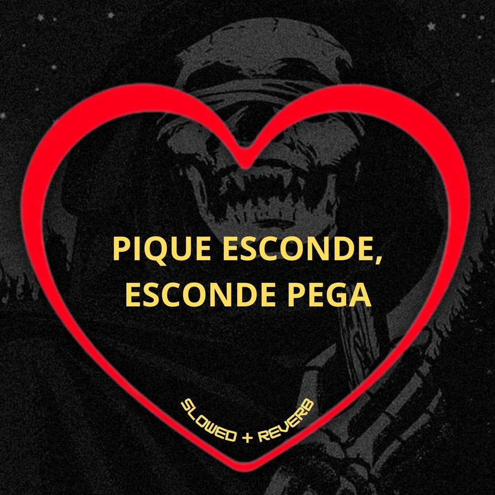 Pique Esconde, Esconde Pega (Slowed + Reverb|Explicit)