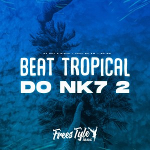 Album Beat Tropical do Nk7 2 (Explicit) oleh MC Mn