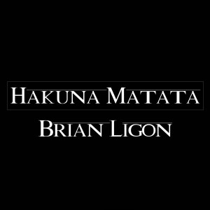 Listen to Hakuna Matata song with lyrics from Brian Ligon