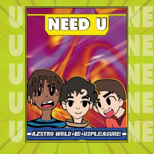 อัลบัม Need U (feat. U2pleasure & Azstro Wrld) (Explicit) ศิลปิน U2pleasure