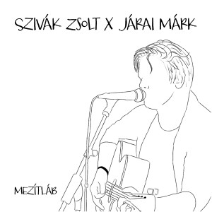 Dengarkan lagu Mezítláb nyanyian Szivák Zsolt dengan lirik