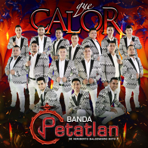 Dengarkan Que Calor lagu dari Banda Petatlan de Heriberto Baldenegro Soto dengan lirik