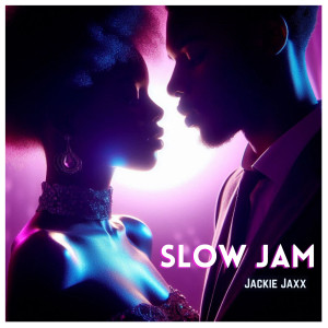 收听Jackie Jaxx的Slow Jam歌词歌曲