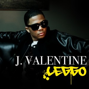 ดาวน์โหลดและฟังเพลง Leggo (Clean) พร้อมเนื้อเพลงจาก J. Valentine