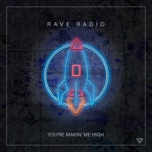 收听Rave Radio的You're Makin' Me High (GRVYRDS Remix)歌词歌曲