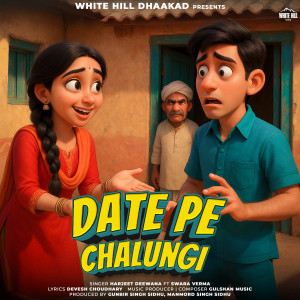 Listen to Date Pe Chalungi song with lyrics from Harjeet Deewana