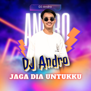 Maulana Wijaya的專輯Jaga Dia Untukku (DJ Andro Remix)