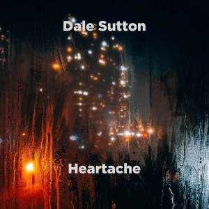 Dale Sutton的专辑Heartache