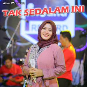 Listen to Tak Sedalam Ini song with lyrics from Woro Widowati