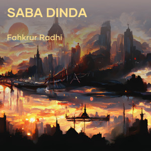 收聽FAHKRUR RADHI的Saba dinda歌詞歌曲