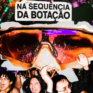 Album NA SEQUENCIA DA BOTAÇÃO (Explicit) from Dj LP
