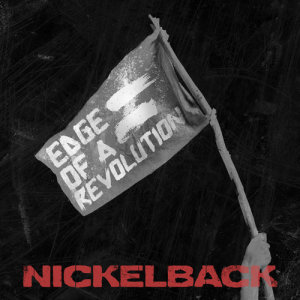 收聽Nickelback的Edge Of A Revolution (單曲)歌詞歌曲
