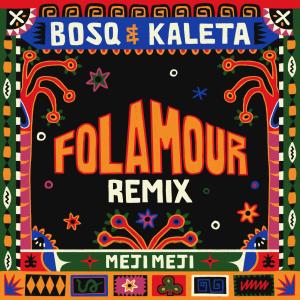 อัลบัม Meji Meji (Folamour Remix) ศิลปิน Bosq