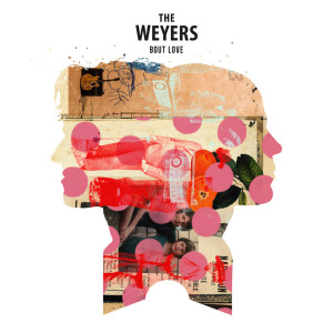 收听The Weyers的Bout Love歌词歌曲