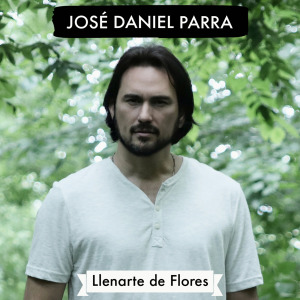 收聽Jose Daniel Parra的Llenarte De Flores歌詞歌曲