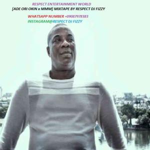 Dengarkan lagu Ade Ori Okin & MMM Mixtape (feat. Wasiu ayinde, Alabi pasuma, Ebenezer Obey, Remi Aluko, Barrister, Ayinla omowura & Saheed Osupa) (Fuji Mixtape) nyanyian Respect Dj Fizzy dengan lirik