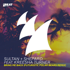 ดาวน์โหลดและฟังเพลง Bring Me Back (Futuristic Polar Bears Remix) (Futuristic Polar Bears Extended Remix) พร้อมเนื้อเพลงจาก Sultan + Shepard