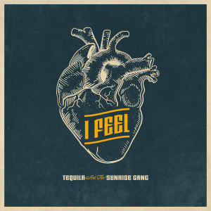 อัลบัม I Feel ศิลปิน Tequila & The Sunrise Gang