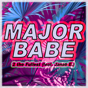 ดาวน์โหลดและฟังเพลง 2 the Fullest พร้อมเนื้อเพลงจาก Major Babe
