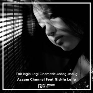 อัลบัม Tak Ingin Lagi Cinematic Jedag Jedug ศิลปิน Azzam Channel