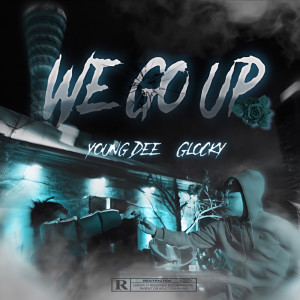 Dengarkan lagu We Go Up (feat. Glocky) (Explicit) nyanyian Young Dee dengan lirik