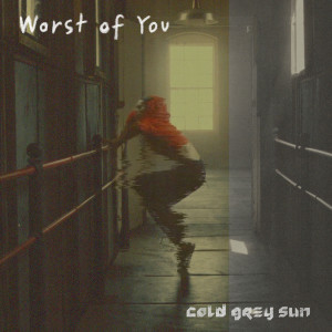 收聽Cold Grey Sun的Worst of You歌詞歌曲
