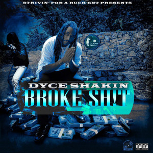 Album Broke Sh!T (Explicit) from Dyce Shakin