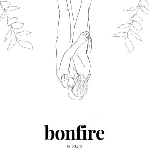 Dengarkan Bonfire lagu dari Bckyrd dengan lirik