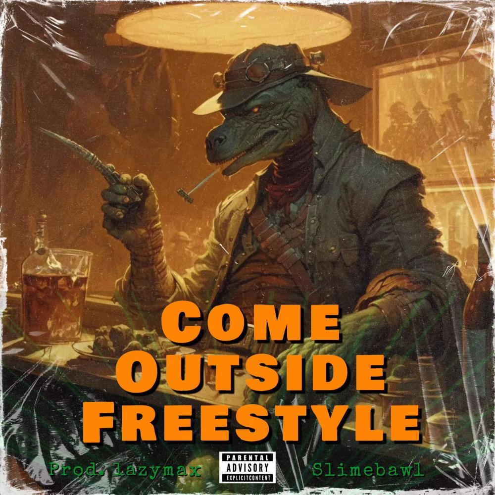 Come Outside Freestyle (Explicit)