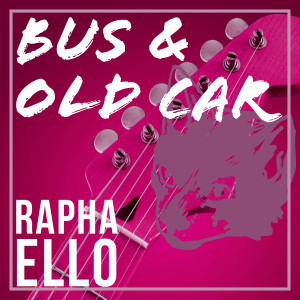 收聽Rapha Ello的Bus & Old Car歌詞歌曲