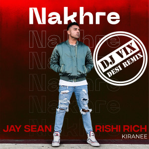 อัลบัม Nakhre (Dj Vix Desi Remix) ศิลปิน Jay Sean