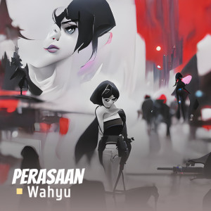 Listen to Perasaan song with lyrics from Wahyu