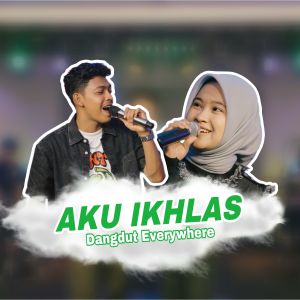 ดาวน์โหลดและฟังเพลง Aku Ikhlas พร้อมเนื้อเพลงจาก Dangdut Everywhere