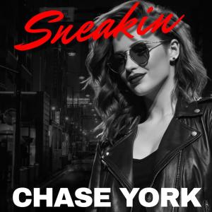 收聽Chase York的Sneakin歌詞歌曲