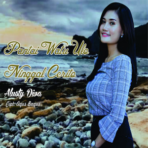 Listen to Pantai Watu Ulo Ninggal Cerito song with lyrics from Alusty Diva