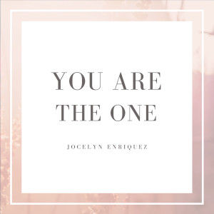收聽Jocelyn Enriquez的You are the One (Rerecorded Version) (Acoustic Version)歌詞歌曲